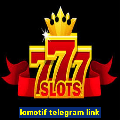 lomotif telegram link